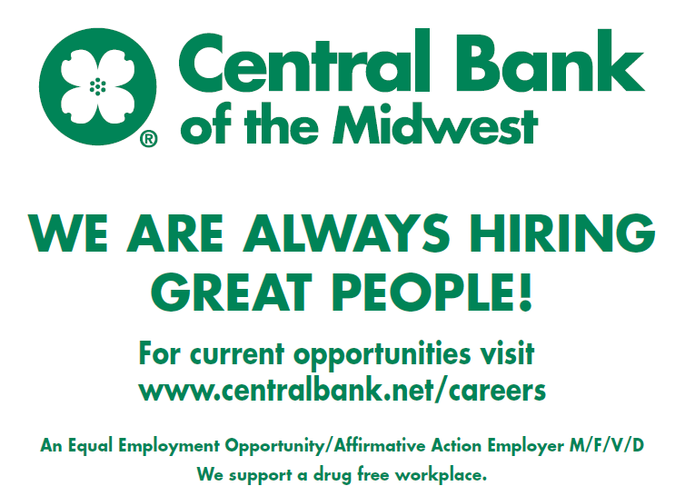 Central Bank of the Midwest - We are always hiring great people! For current opportunities visit www.centralbank.net/careers An Equal Employment Opportunity/Affirmative Action Employer M/F/V/D We support a drug free workplace.