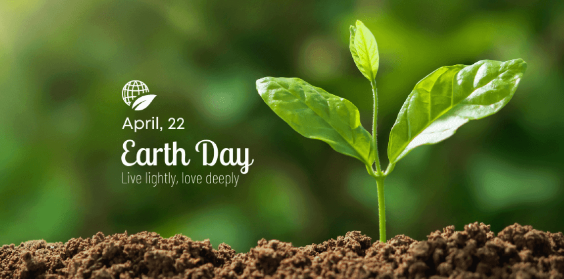 April 22 Earth Day - Live lightly, love deeply