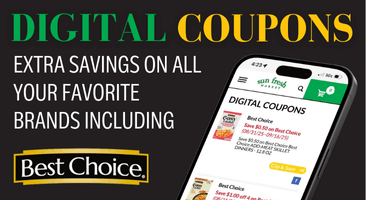 Digital Coupons - Extra Savings on all your favorite brands including Best Choice
